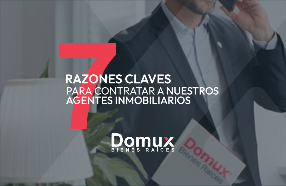 MOTIVOS POR LO QUE TE RECOMENDAMOS TRABAJAR CON UN AGENTE INMOBILIARIO DOMUX